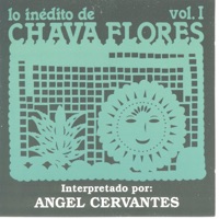 Lo Inédito de Chava Flores, Vol. I - Angel Cervantes