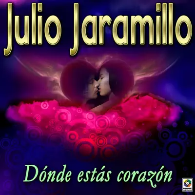 Dónde Estás Corazón - Julio Jaramillo