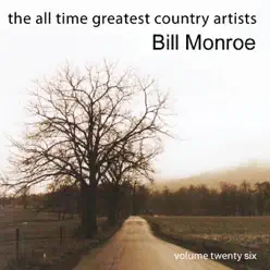 All Time Greatest Country Artists-Bill Monroe-Vol. 26 - Bill Monroe