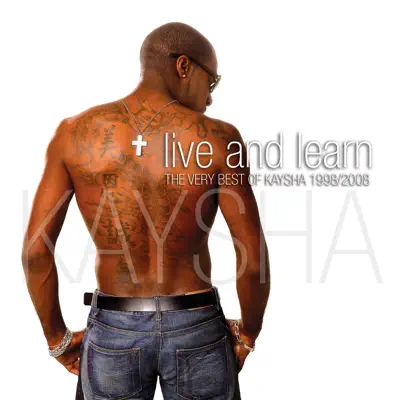 Live and Learn (Kaysha's Greatest Hits 1998 - 2008) - Kaysha