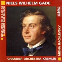 Gade: Novelettes, Andante & Allegro - Chamber Orchestra Kremlin & Misha Rachlevsky