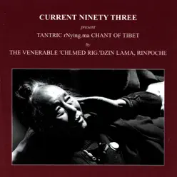 Tantric RNying.ma CHANT of TIBET - Current 93 Tantric RNying.ma CHANT of TIBET - Current 93