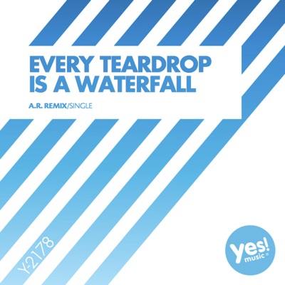 Every Teardrop Is a Waterfall (A.R. Remix) - Single