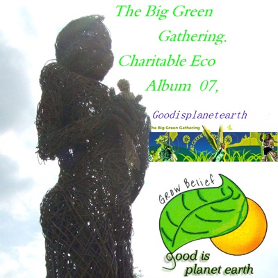 The Big Green Gathering, Charitable Eco Album 07, Goodisplanetearth
