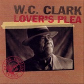W.C. Clark - Why I Got The Blues