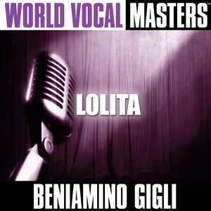 World Vocal Masters: Beniamino Gigli - Lolita