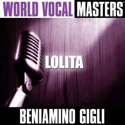 World Vocal Masters: Beniamino Gigli - Lolita