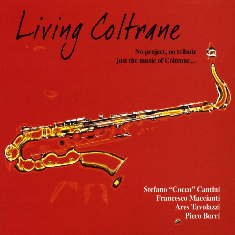 Обложка альбома «Living Coltrane (No Project, No Tribute, Just the Music Of Coltrane)» — Stefano Cocco Cantini, Francesco Maccianti, Ares Tavolazzi & Piero Borri