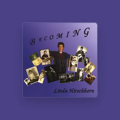 Listen to Linda Hirschhorn, watch music videos, read bio, see tour dates & more!