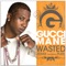 Wasted (feat. Plies) [Remix] - Gucci Mane lyrics