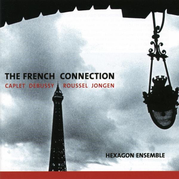 The French Connection - Caplet, Debussy, Roussel & Jongen