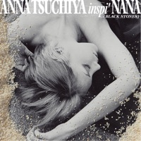 ANNA TSUCHIYA inspi' NANA(BLACK STONES) - Kuroi Namida (Deep Sadness Version)
