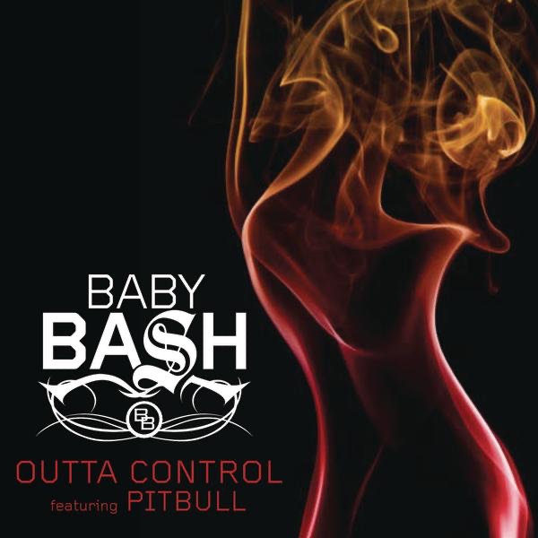 Обложка альбома «Outta Control (feat. Pitbull) - Single» — Baby Bash