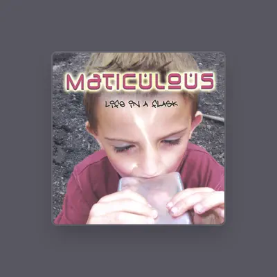 Listen to maticulous, watch music videos, read bio, see tour dates & more!