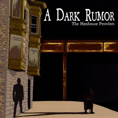 Listen to A Dark Rumor by Henhouse Prowlers