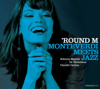 'Round M: Monteverdi Meets Jazz - Roberta Mameli