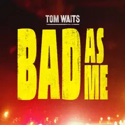 Bad As Me - Single - Tom Waits