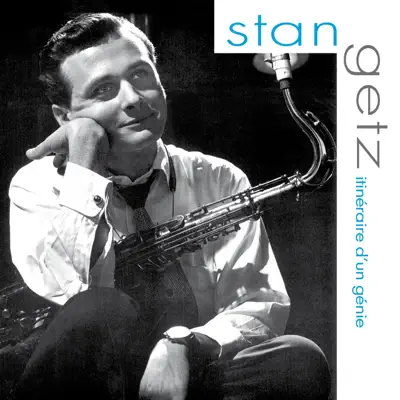 Itinéraire d'un génie - Stan Getz