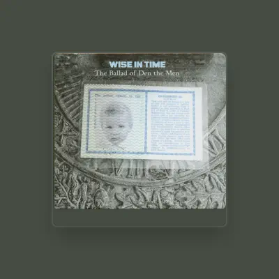 Listen to Wise In Time, watch music videos, read bio, see tour dates & more!