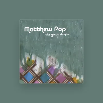Listen to Matthew Pop, watch music videos, read bio, see tour dates & more!