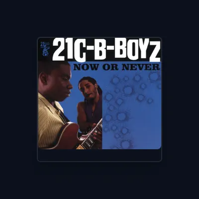 Listen to 21C-B-Boyz, watch music videos, read bio, see tour dates & more!