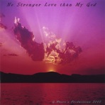 No Stronger Love Than My God