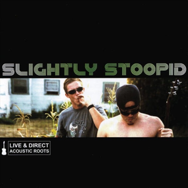 Обложка альбома «Live & Direct - Acoustic Roots» — Slightly Stoopid