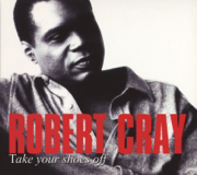 Take Your Shoes Off - The Robert Cray Band