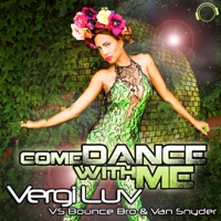 Come Dance With Me (VergiLuv vs. Bounce Bro & Van Snyder) - VergiLuv, Bounce Bro & Van Snyder