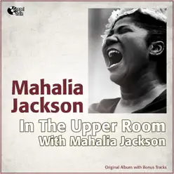 In the Upper Room With Mahalia Jackson (Original Album With Bonus Tracks) - Mahalia Jackson