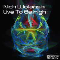Live to Be High (Remixes) - EP - Nick Wolanski