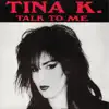 Tina K - Talk to Me (Radio Version)