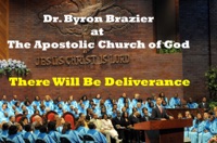 There Will Be Deliverance - Pastor Byron Brazier
