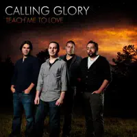 Teach Me To Love — Calling Glory