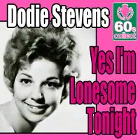 Yes I'm Lonesome Tonight — Dodie Stevens