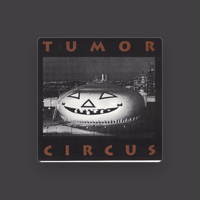 Listen to Tumor Circus, watch music videos, read bio, see tour dates & more!