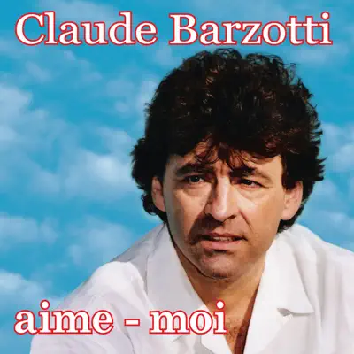 Aime-moi - Claude Barzotti