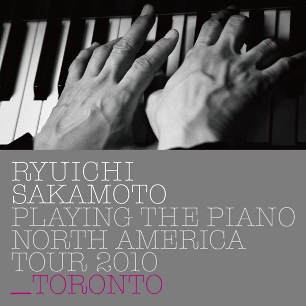 Ryuichi Sakamoto: Playing the Piano North America Tour 2010 - TORONTO