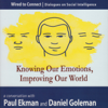 Knowing Our Emotions, Improving Our World - Paul Ekman & Daniel Goleman