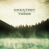 Greatest of These - EP