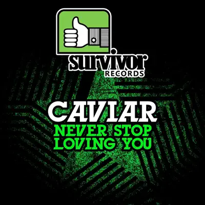 Never Stop Loving You - Caviar