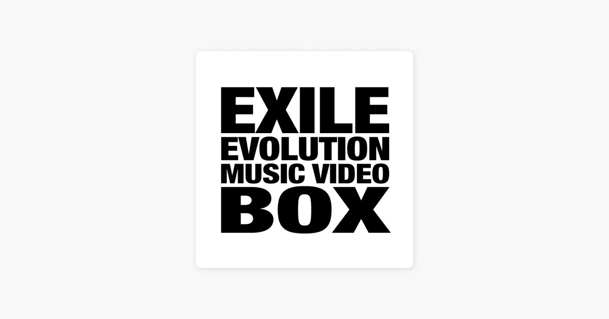 EXILE EVOLUTION MUSIC VIDEO BOX - EXILEのアルバム - Apple Music