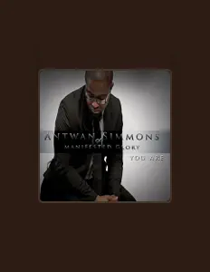 聆聽 Antwan Simmons and Manifested Glory、觀看音樂影片、閱讀小傳、查看巡演日期等！