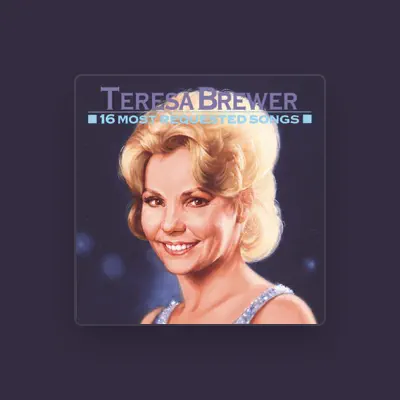 Listen to Teresa Brewer, watch music videos, read bio, see tour dates & more!