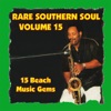 Rare Southern Soul, Vol. 15 - 15 Beach Music Gems