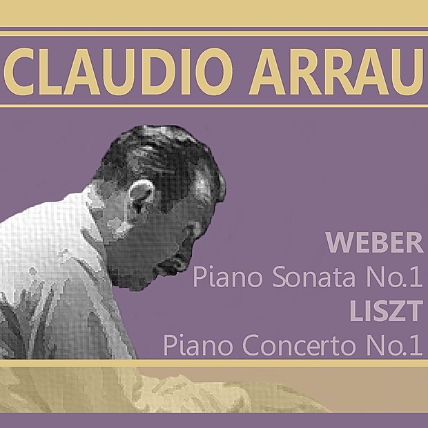 Обложка альбома «Weber: Piano Sonata No. 1 in C Major: Liszt: Piano Concerto No. 1 in E Flat Major» — Claudio Arrau, Berlin Radio Orchestra & Hans Rosbaum