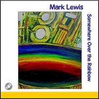 Somewhere Over the Rainbow - Mark Lewis