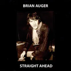 Straight Ahead - Brian Auger Straight Ahead - Brian Auger