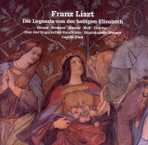 Liszt: Legende Von Der Heiligen Elisabeth (Die)