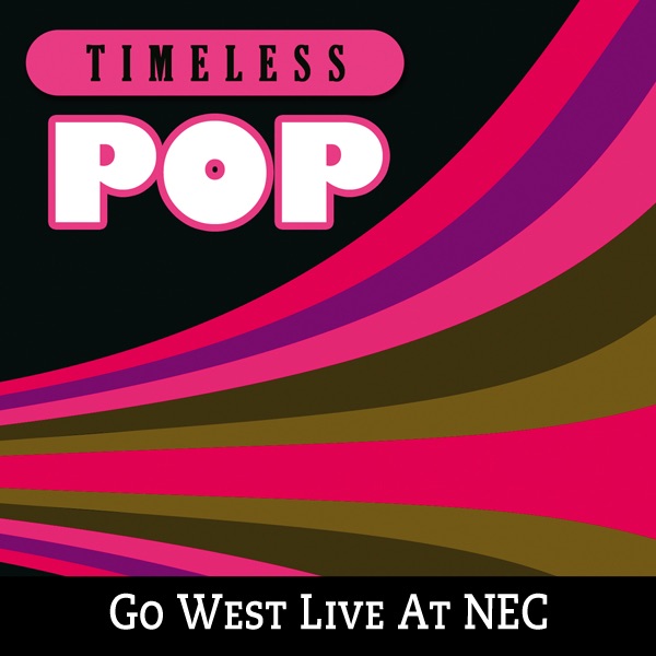 Timeless Pop: Go West Live At NEC